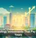 Technology Investments That Pay Off for Years