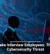Deepfake Interview Employees: The New Cybersecurity Threat