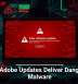 Fake Adobe Updates Deliver Dangerous Malware