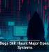 Old Bugs Still Haunt Major Operating Systems