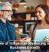 The Role of Influencer Marketing in Small Business Growth
