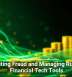 Preventing Fraud and Managing Risk With Financial Tech Tools