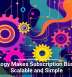 Technology Makes Subscription Businesses Scalable and Simple