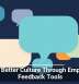 Build Better Culture Through Employee Feedback Tools
