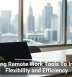 Adopting Remote Work Tools To Improve Flexibility and Efficiency