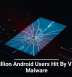 19 Million Android Users Hit By Vicious Malware