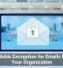 Gmail Adds Encryption for Emails Beyond Your Organization