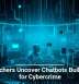 Researchers Uncover Chatbots Built Solely for Cybercrime