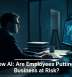 Shadow AI: Are Employees Putting Your Business at Risk?